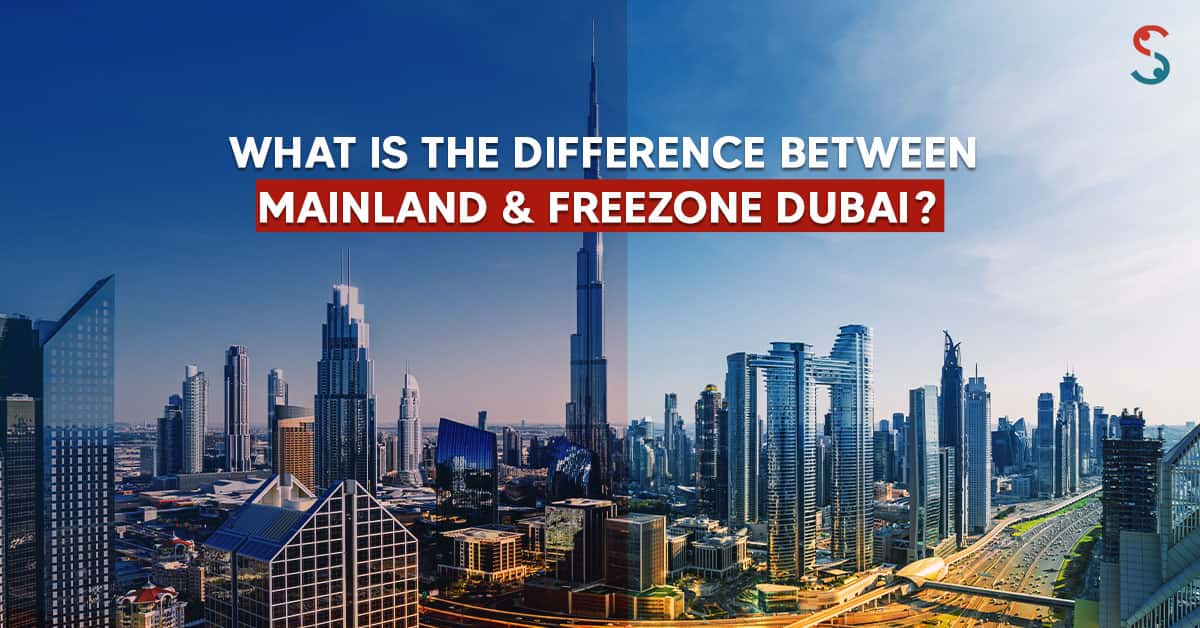 Difference Between Mainland and Freezone Dubai Difference Between Mainland and Freezone Dubai