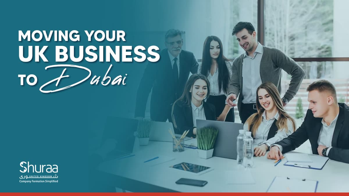 Moving Your UK Business to Dubai Moving Your UK Business to Dubai