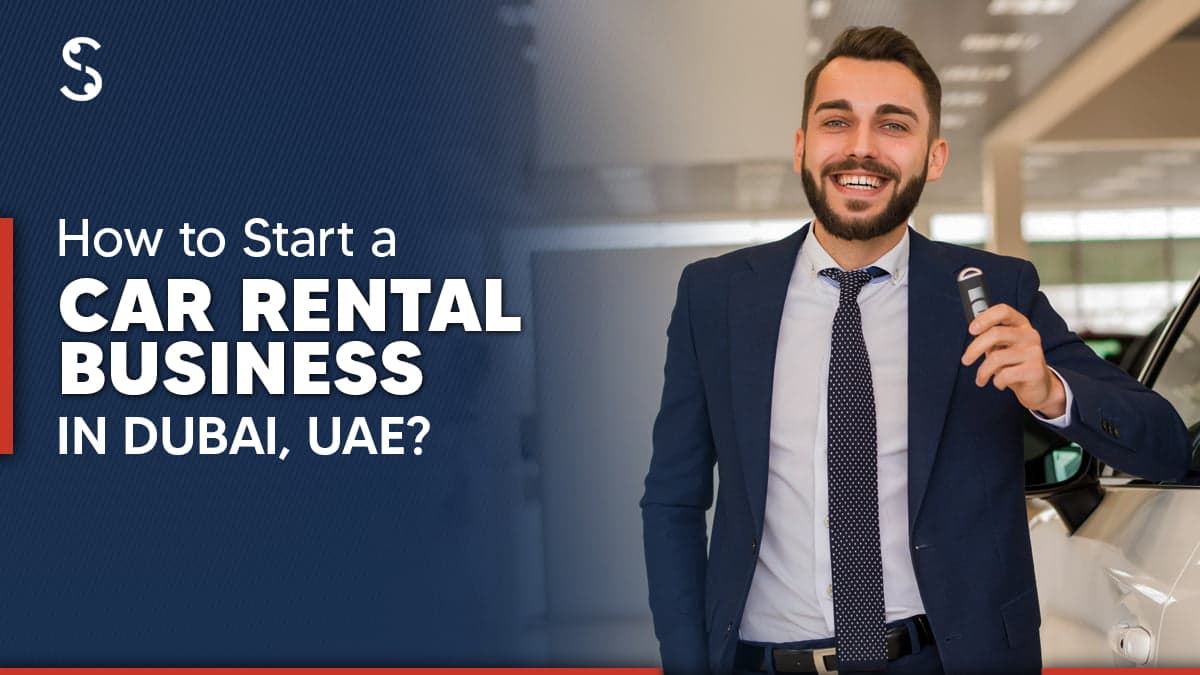 Start a Car Rental Business in Dubai Start a Car Rental Business in Dubai
