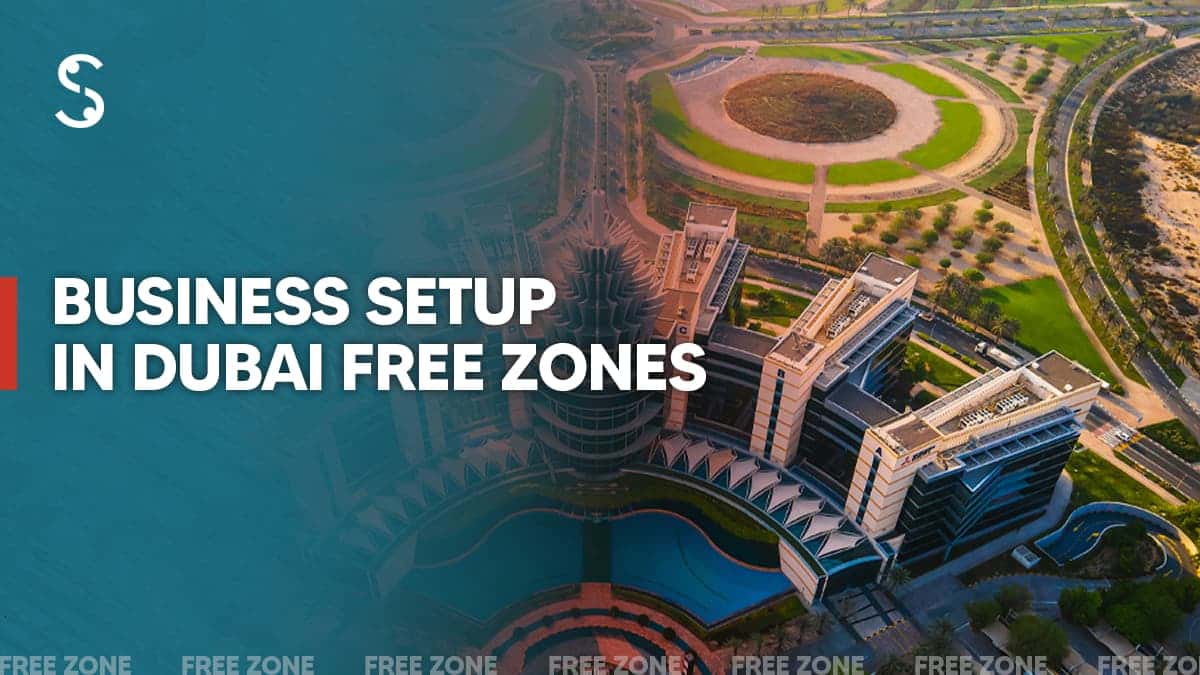 Business Setup in Dubai Free Zone Business Setup in Dubai Free Zone