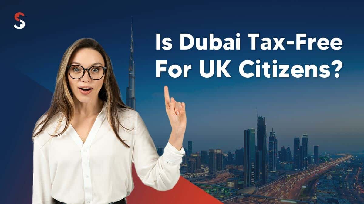 Is Dubai tax-free for UK citizens Is Dubai tax-free for UK citizens