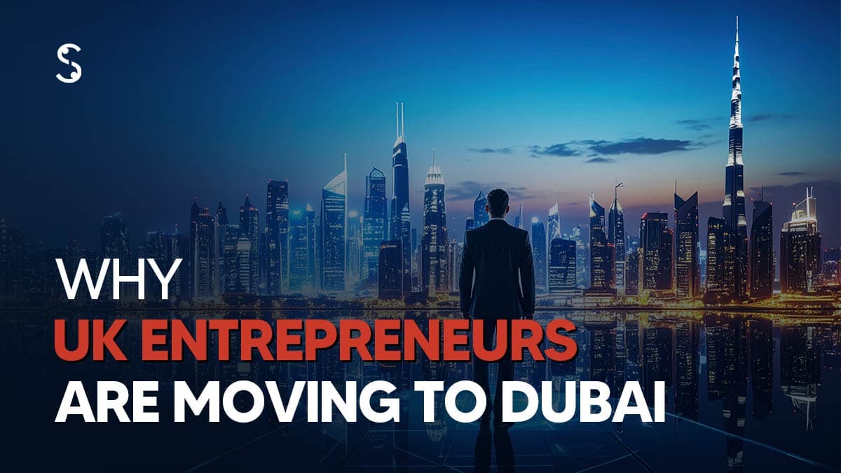 UK Entrepreneurs Are Moving to Dubai UK Entrepreneurs Are Moving to Dubai