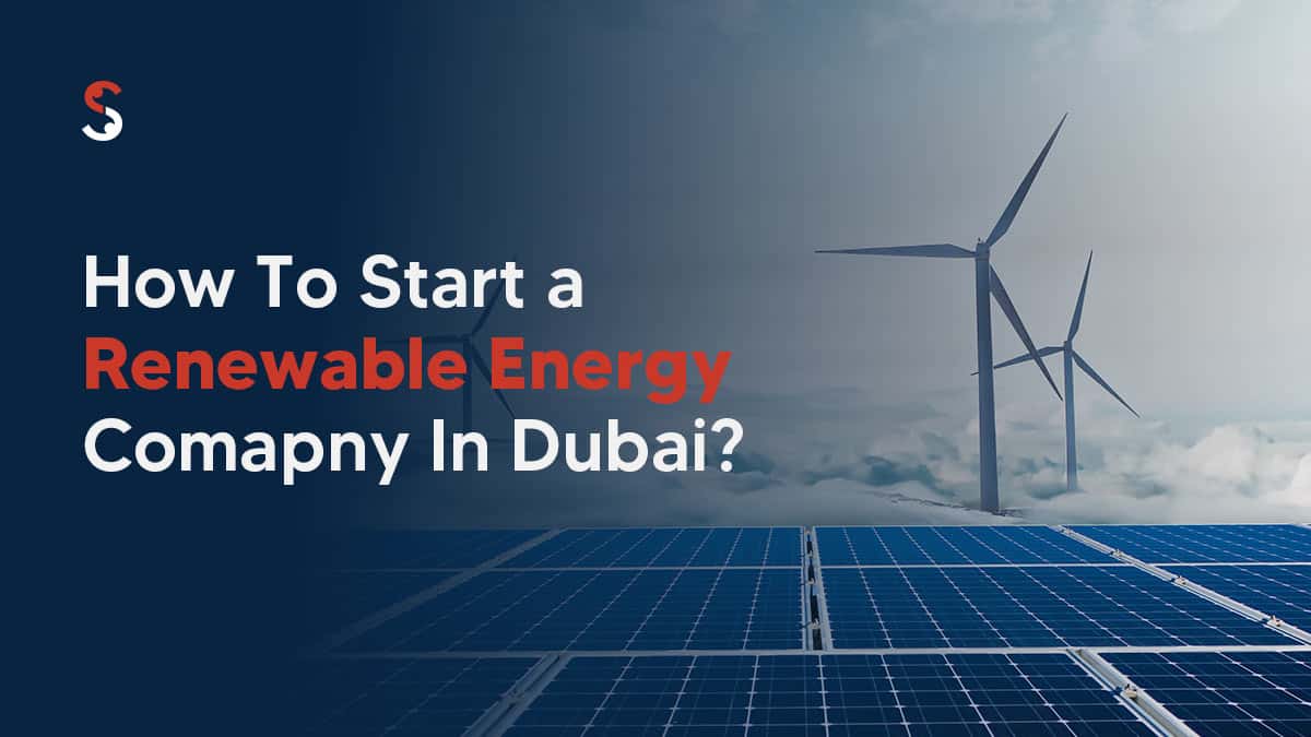 start a renewable energy company in Dubai start a renewable energy company in Dubai