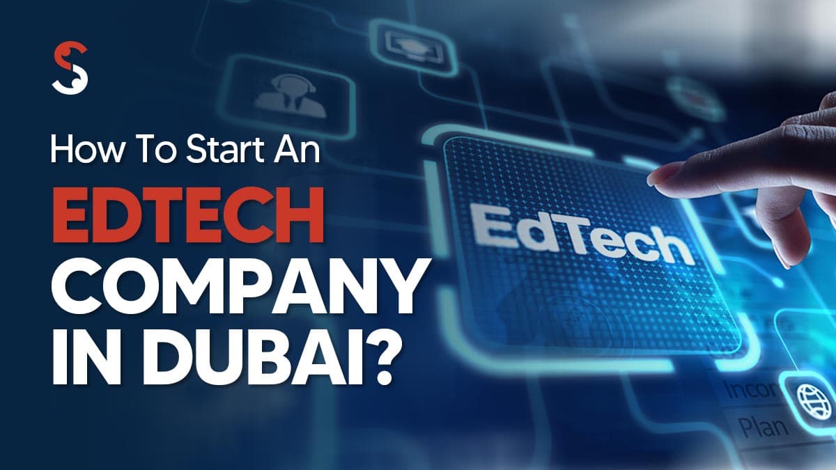 Start An EdTech Company In Dubai Start An EdTech Company In Dubai