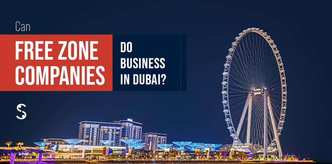 Can Free Zone Companies Do Business in Dubai Can Free Zone Companies Do Business in Dubai