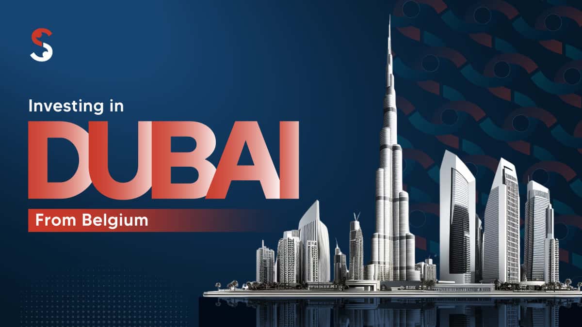 Investing in Dubai from Belgium Investing in Dubai from Belgium