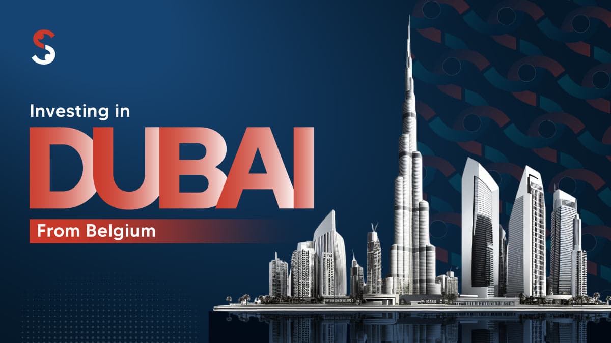 Investing in Dubai from Belgium Investing in Dubai from Belgium