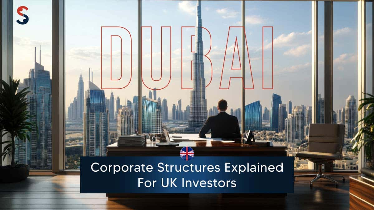 Dubai Corporate Structures Explained for UK Founders Dubai Corporate Structures Explained for UK Founders