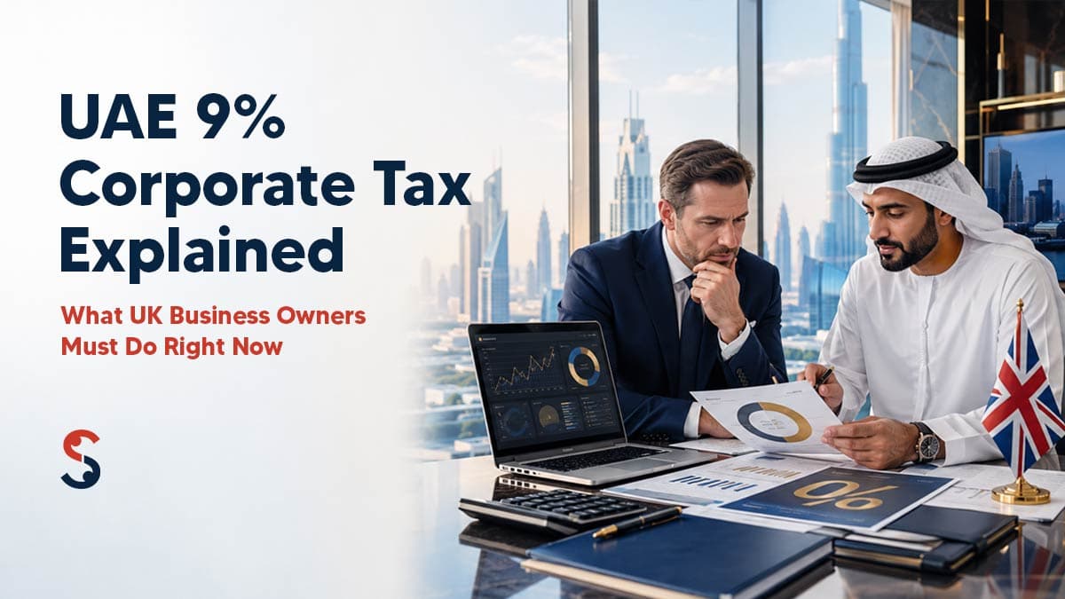 UAE 9% Corporate Tax Guide for UK Business Owners UAE 9% Corporate Tax Guide for UK Business Owners