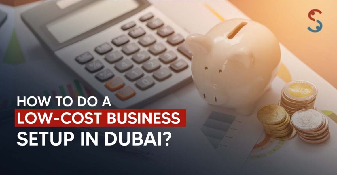 low cost business setup in Dubai