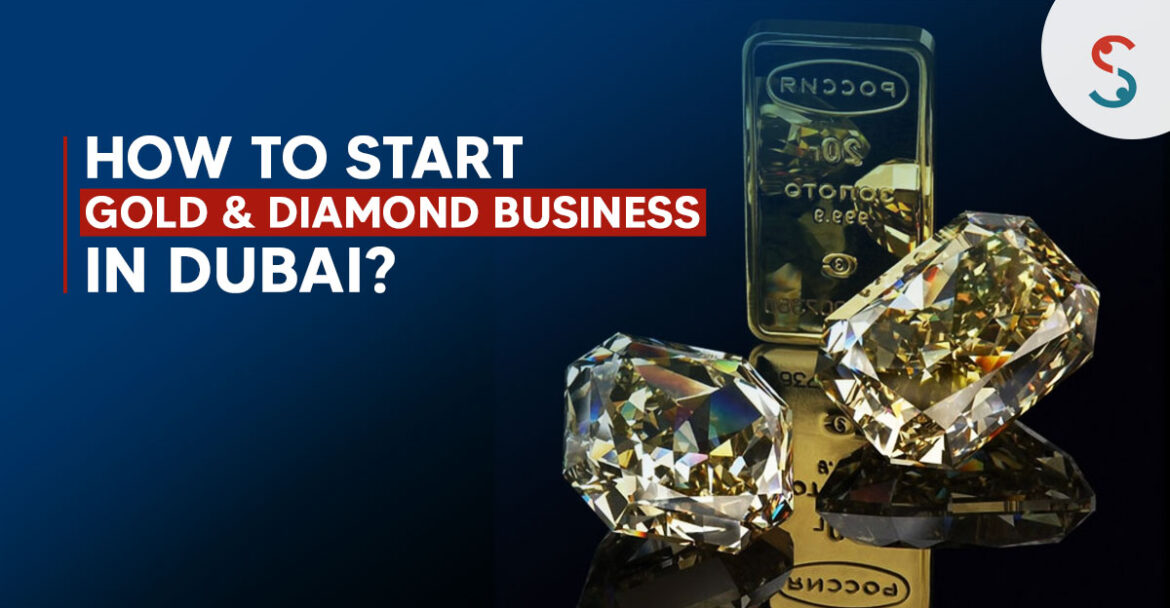 Gold and Diamond Business in Dubai