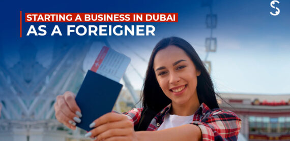 Starting a Business in Dubai as a Foreigner