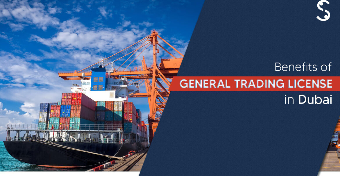 Benefits of General Trading License in Dubai