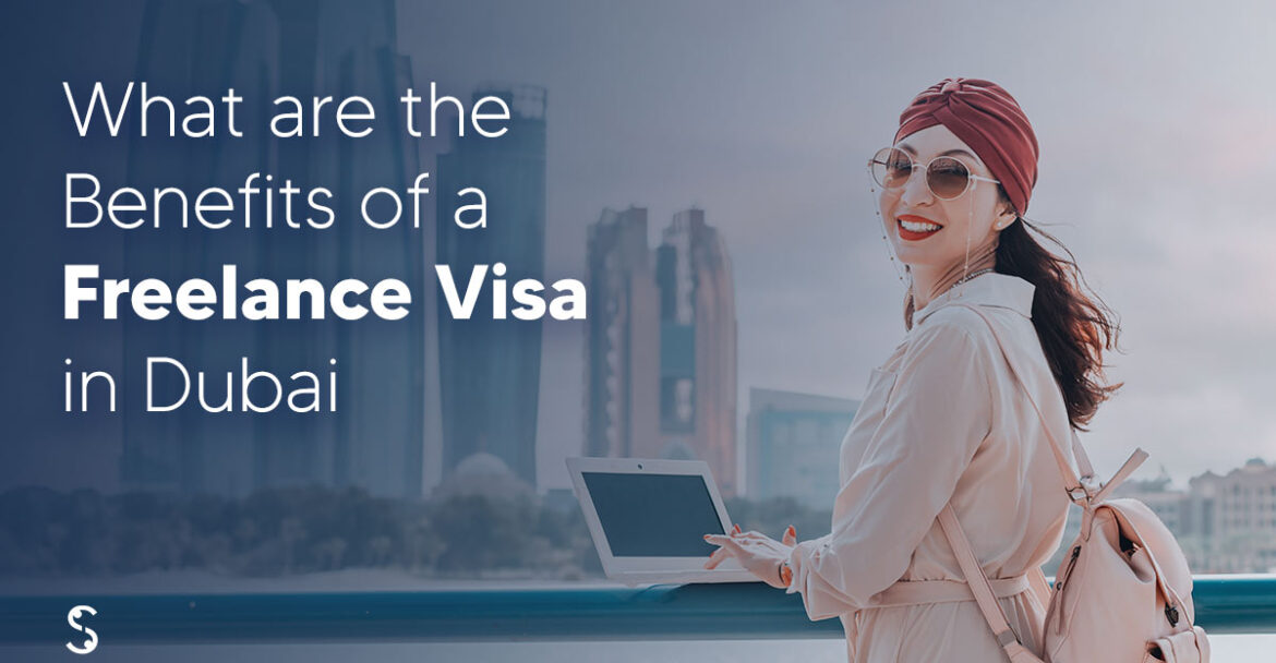 Benefits of a Freelance Visa in Dubai