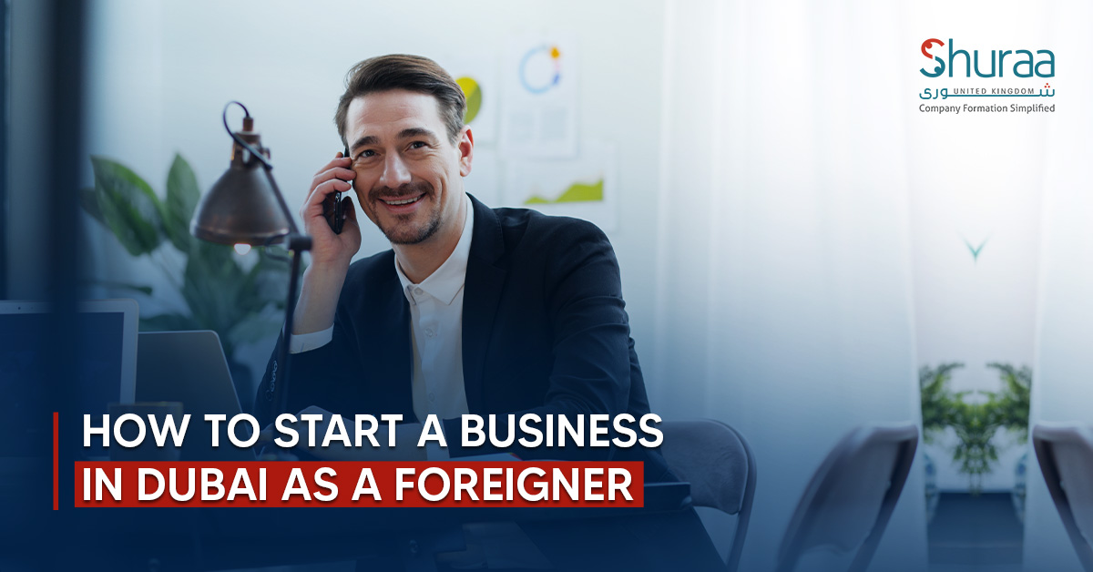 How to Start a Business in Dubai as a Foreigner?