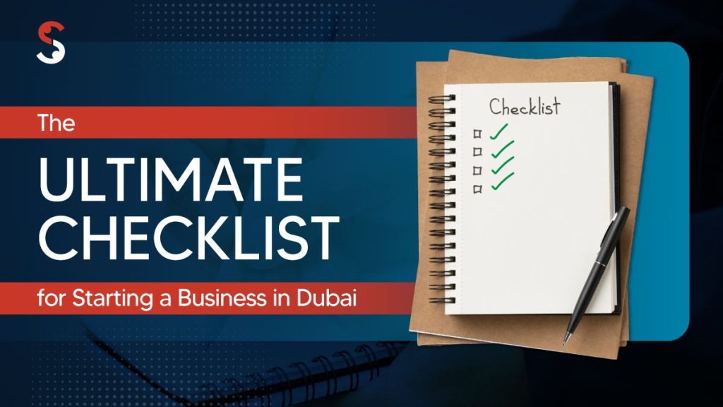 The Ultimate Checklist for Starting a Business in Dubai