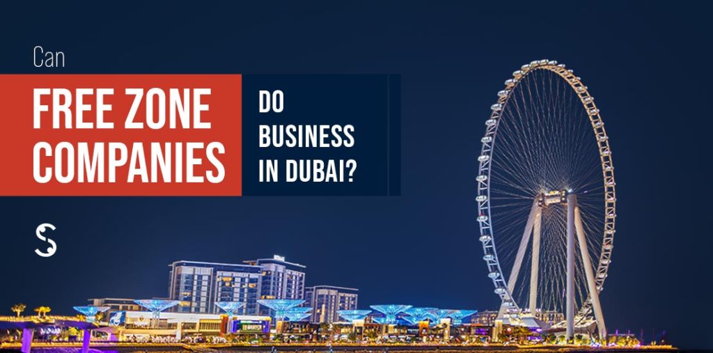 Can Free Zone Companies Do Business in Dubai? 