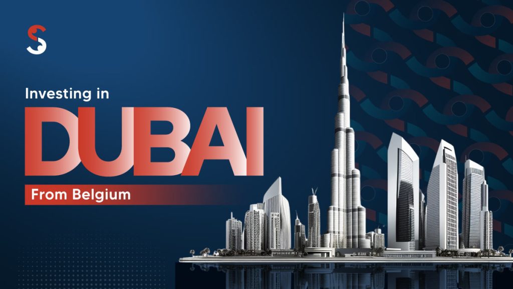 Investing in Dubai from Belgium in 2026