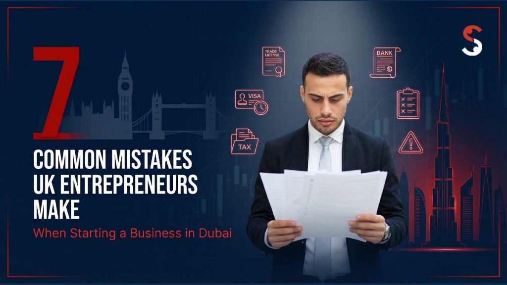 7 Common Mistakes UK Entrepreneurs Make When Starting in Dubai